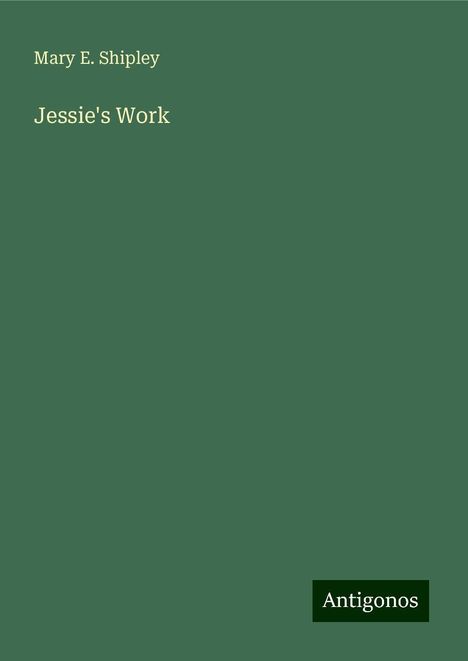 Mary E. Shipley: Jessie's Work, Buch