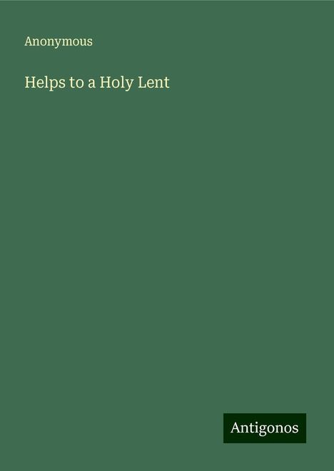 Anonymous: Helps to a Holy Lent, Buch