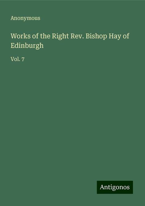 Anonymous: Works of the Right Rev. Bishop Hay of Edinburgh, Buch