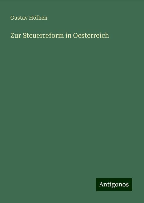 Gustav Höfken: Zur Steuerreform in Oesterreich, Buch