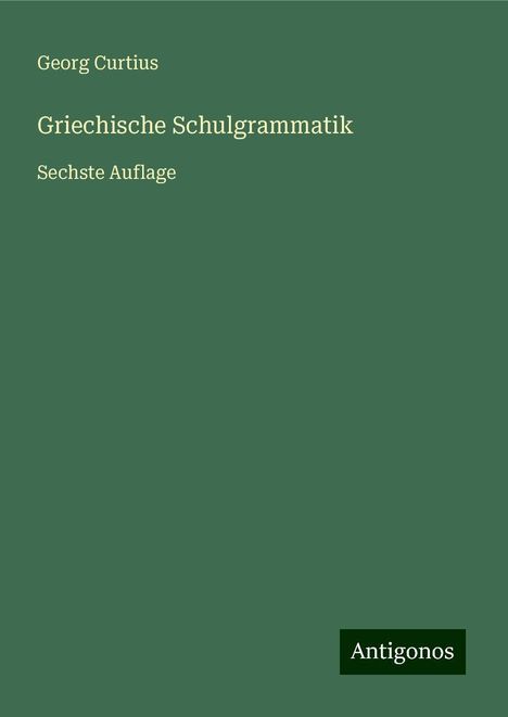 Georg Curtius: Griechische Schulgrammatik, Buch