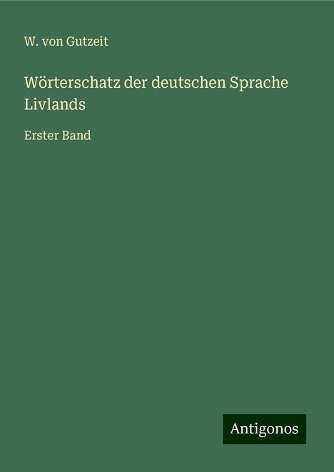 W. Von Gutzeit: Wörterschatz der deutschen Sprache Livlands, Buch