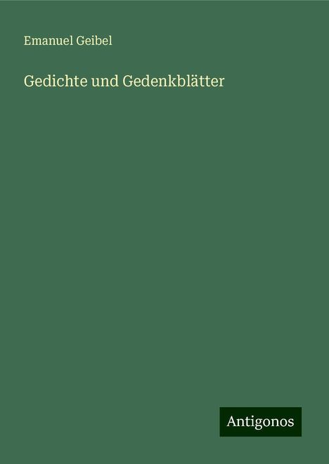 Emanuel Geibel: Gedichte und Gedenkblätter, Buch