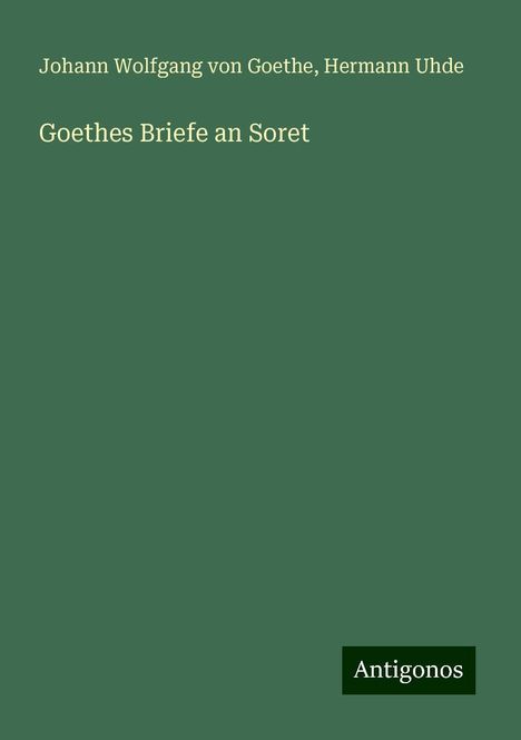 Johann Wolfgang von Goethe: Goethes Briefe an Soret, Buch