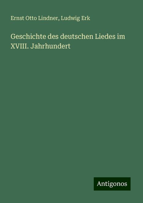 Ernst Otto Lindner: Geschichte des deutschen Liedes im XVIII. Jahrhundert, Buch