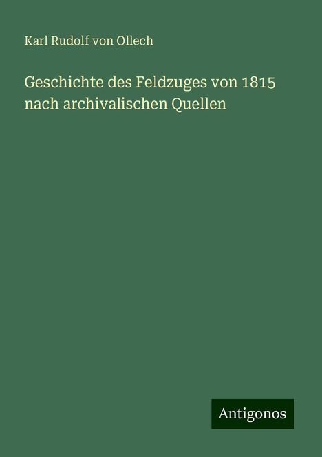 Karl Rudolf von Ollech: Geschichte des Feldzuges von 1815 nach archivalischen Quellen, Buch