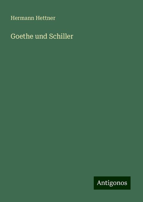 Hermann Hettner: Goethe und Schiller, Buch