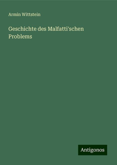 Armin Wittstein: Geschichte des Malfatti'schen Problems, Buch