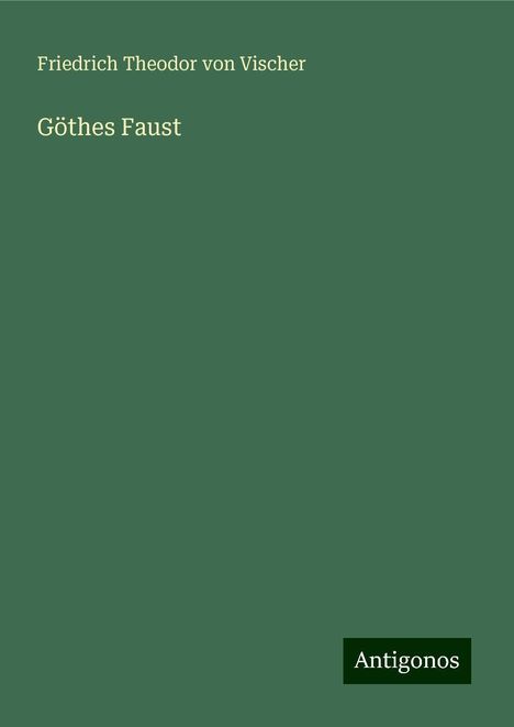 Friedrich Theodor Von Vischer: Göthes Faust, Buch