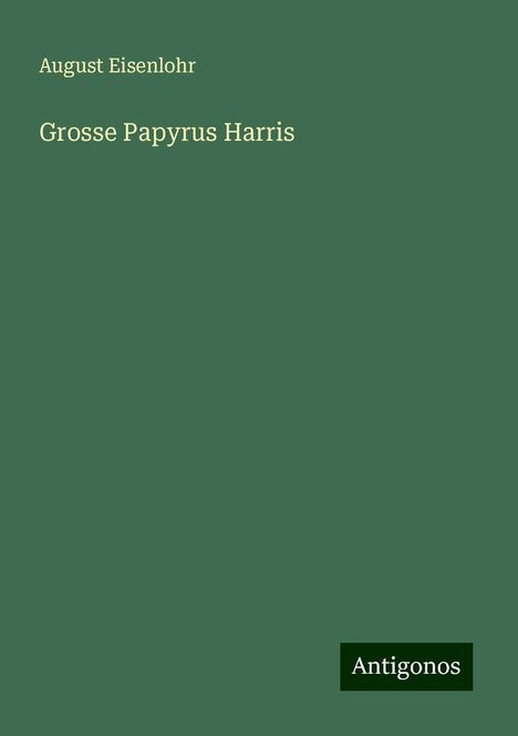 August Eisenlohr: Grosse Papyrus Harris, Buch