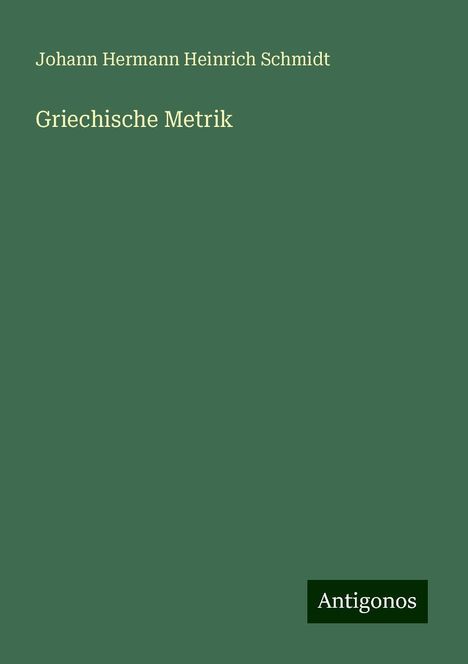 Johann Hermann Heinrich Schmidt: Griechische Metrik, Buch