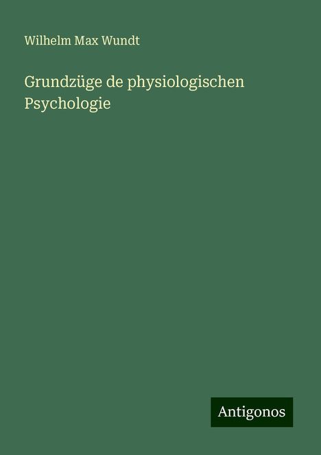 Wilhelm Max Wundt: Grundzüge de physiologischen Psychologie, Buch