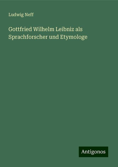 Ludwig Neff: Gottfried Wilhelm Leibniz als Sprachforscher und Etymologe, Buch