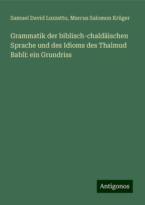 Samuel David Luzzatto: Grammatik der biblisch-chaldäischen Sprache und des Idioms des Thalmud Babli: ein Grundriss, Buch