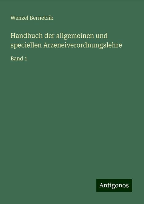 Wenzel Bernetzik: Handbuch der allgemeinen und speciellen Arzeneiverordnungslehre, Buch