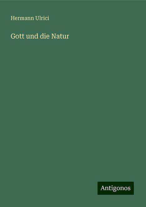 Hermann Ulrici: Gott und die Natur, Buch