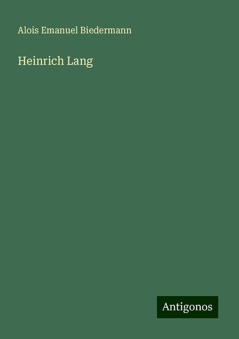 Alois Emanuel Biedermann: Heinrich Lang, Buch