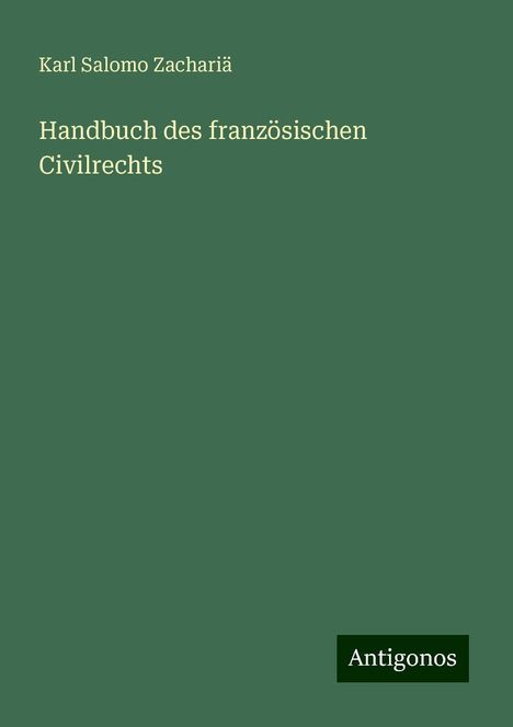 Karl Salomo Zachariä: Handbuch des französischen Civilrechts, Buch