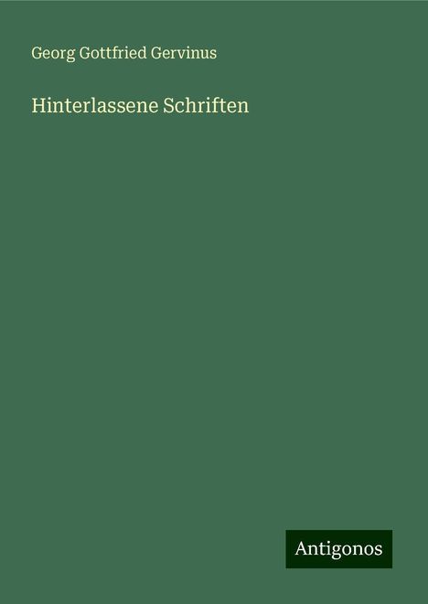 Georg Gottfried Gervinus: Hinterlassene Schriften, Buch