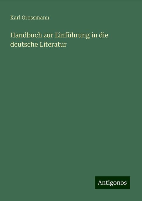 Karl Grossmann: Handbuch zur Einführung in die deutsche Literatur, Buch