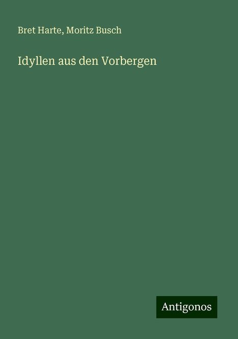 Bret Harte: Idyllen aus den Vorbergen, Buch