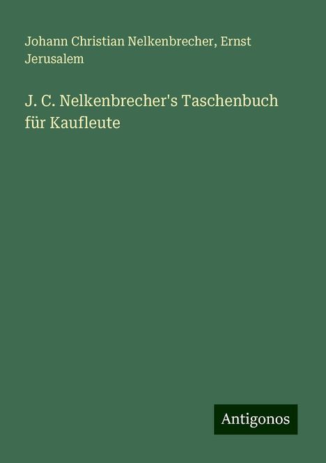 Johann Christian Nelkenbrecher: J. C. Nelkenbrecher's Taschenbuch für Kaufleute, Buch