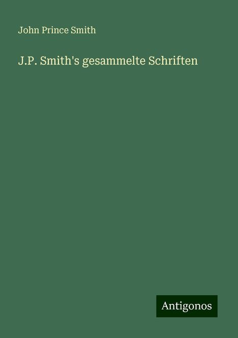 John Prince Smith: J.P. Smith's gesammelte Schriften, Buch