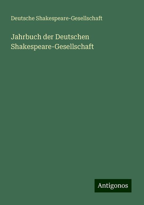 Deutsche Shakespeare-Gesellschaft: Jahrbuch der Deutschen Shakespeare-Gesellschaft, Buch