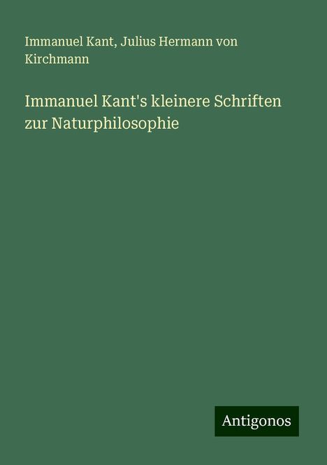 Immanuel Kant: Immanuel Kant's kleinere Schriften zur Naturphilosophie, Buch