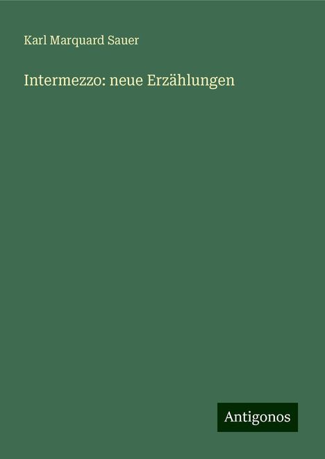 Karl Marquard Sauer: Intermezzo: neue Erzählungen, Buch