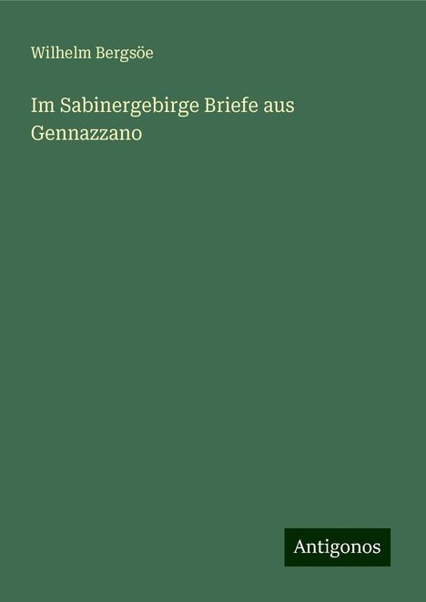 Wilhelm Bergsöe: Im Sabinergebirge Briefe aus Gennazzano, Buch