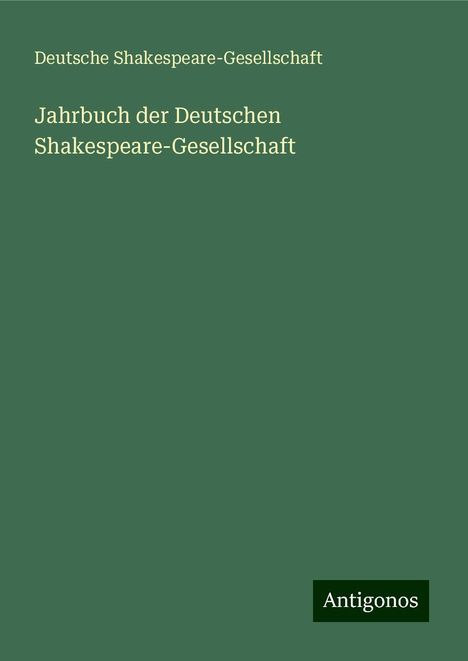 Deutsche Shakespeare-Gesellschaft: Jahrbuch der Deutschen Shakespeare-Gesellschaft, Buch