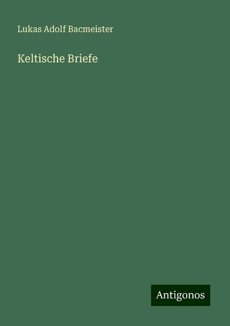 Lukas Adolf Bacmeister: Keltische Briefe, Buch