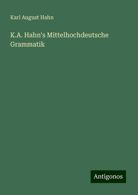 Karl August Hahn: K.A. Hahn's Mittelhochdeutsche Grammatik, Buch