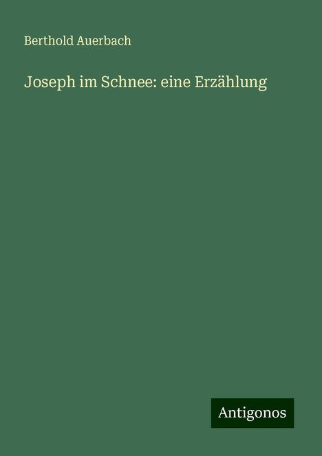 Berthold Auerbach: Joseph im Schnee: eine Erzählung, Buch