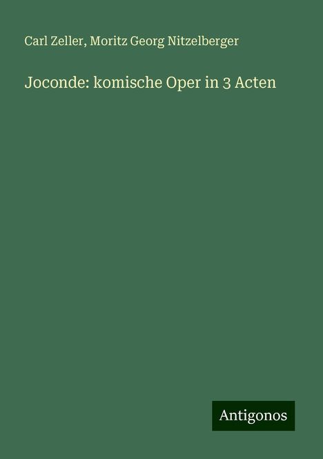 Carl Zeller (1842-1898): Joconde: komische Oper in 3 Acten, Buch