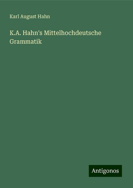 Karl August Hahn: K.A. Hahn's Mittelhochdeutsche Grammatik, Buch