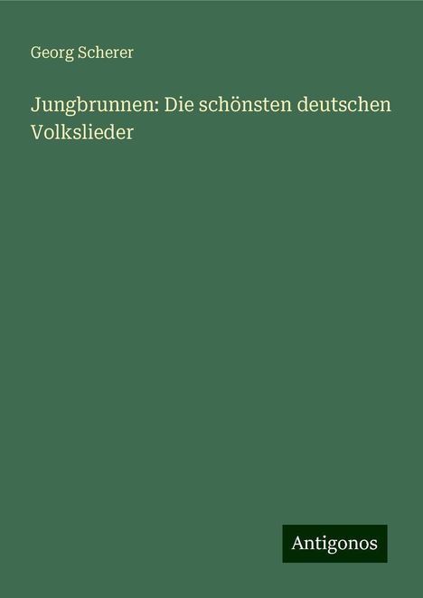 Georg Scherer: Jungbrunnen: Die schönsten deutschen Volkslieder, Buch