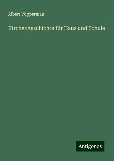 Albert Wipperman: Kirchengeschichte für Haus und Schule, Buch