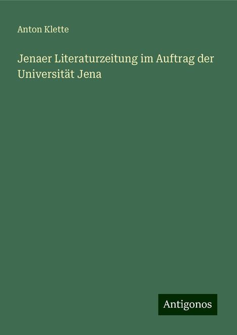 Anton Klette: Jenaer Literaturzeitung im Auftrag der Universität Jena, Buch