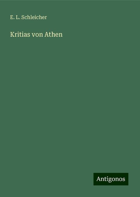 E. L. Schleicher: Kritias von Athen, Buch