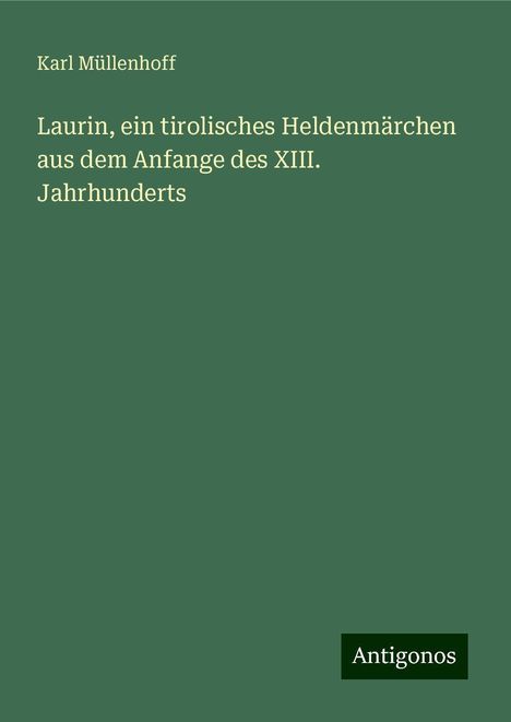 Karl Müllenhoff: Laurin, ein tirolisches Heldenmärchen aus dem Anfange des XIII. Jahrhunderts, Buch