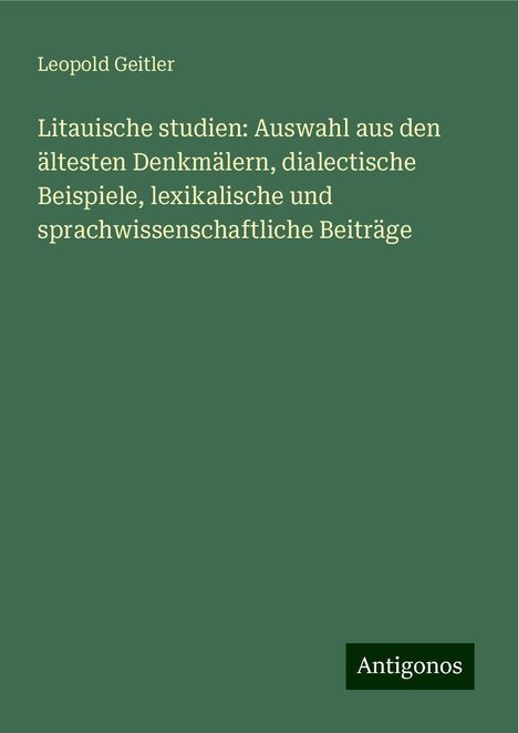 Leopold Geitler: Litauische studien: Auswahl aus den ältesten Denkmälern, dialectische Beispiele, lexikalische und sprachwissenschaftliche Beiträge, Buch