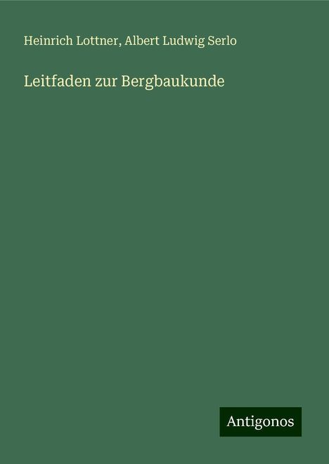 Heinrich Lottner: Leitfaden zur Bergbaukunde, Buch