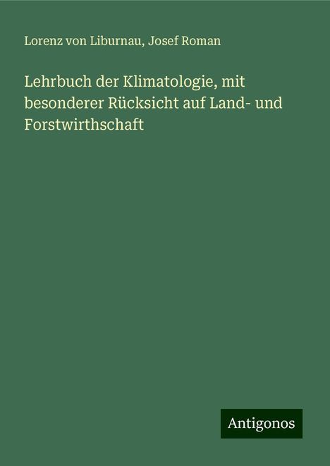 Lorenz von Liburnau: Lehrbuch der Klimatologie, mit besonderer Rücksicht auf Land- und Forstwirthschaft, Buch