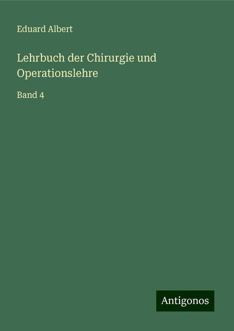 Eduard Albert: Lehrbuch der Chirurgie und Operationslehre, Buch