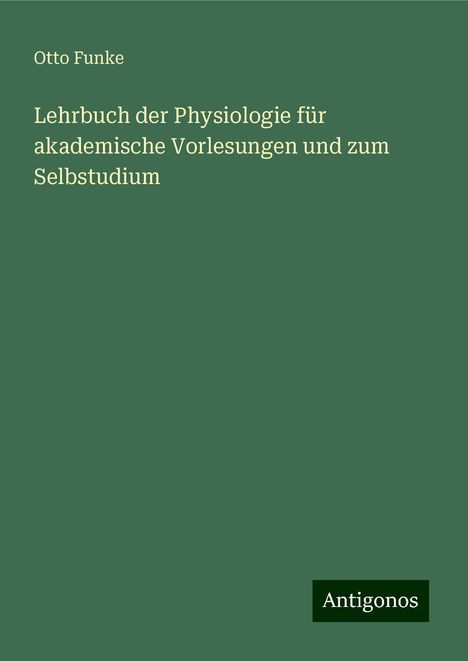 Otto Funke: Lehrbuch der Physiologie für akademische Vorlesungen und zum Selbstudium, Buch