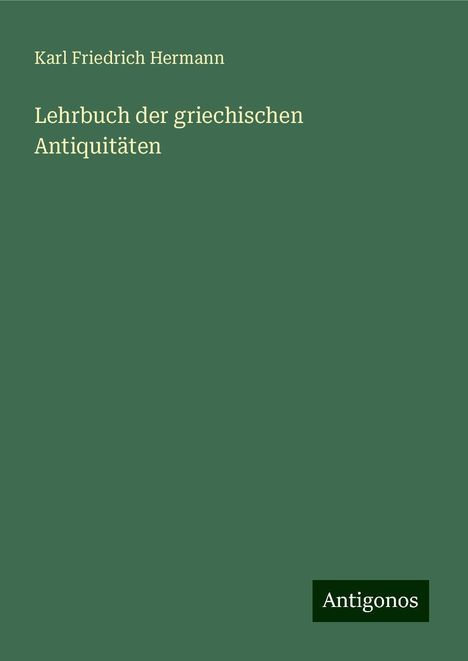 Karl Friedrich Hermann: Lehrbuch der griechischen Antiquitäten, Buch