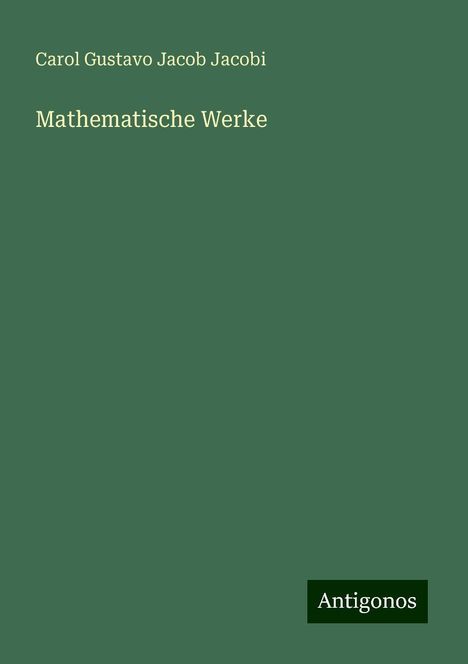 Carol Gustavo Jacob Jacobi: Mathematische Werke, Buch