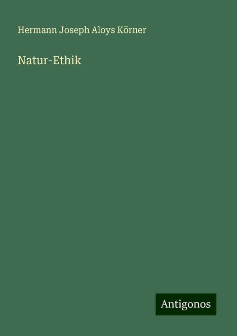 Hermann Joseph Aloys Körner: Natur-Ethik, Buch